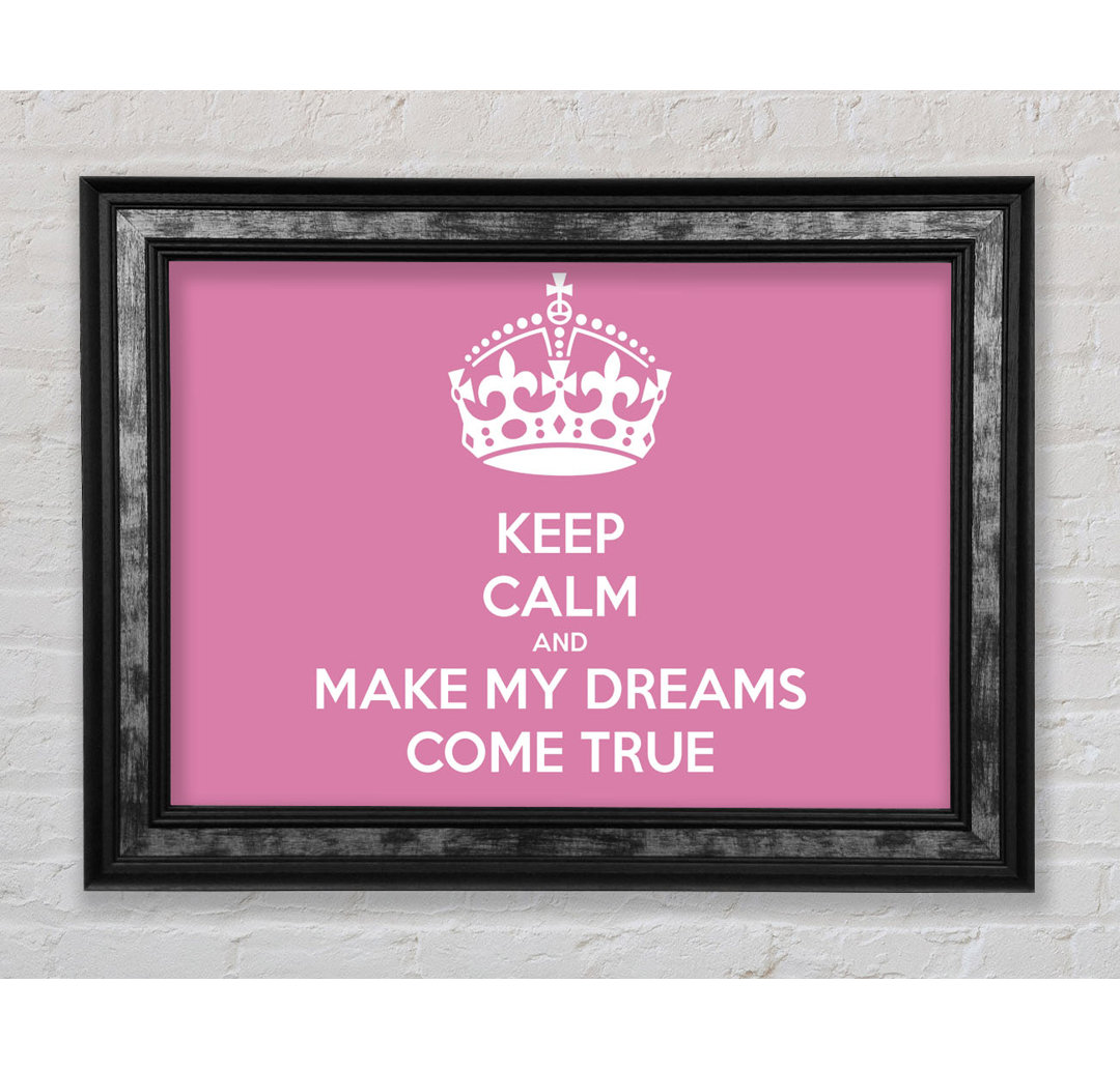 Keep Calm Make Your Dreams Come True - Single Picture Frame Typography