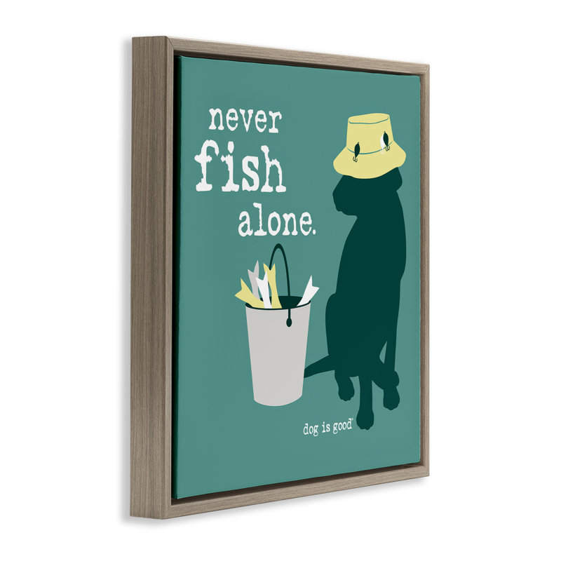 «Never Fish Alone Dog Floater», art mural sur toile par Dog Is Good, Cadre flottant orme Montalcino, H 25 po x l 25 po