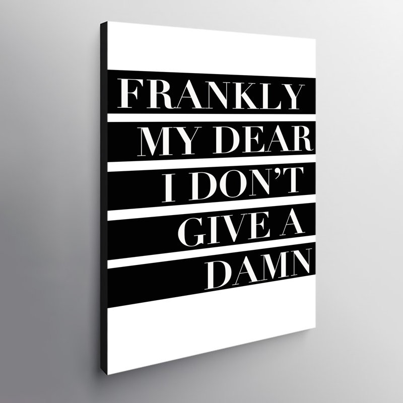 Frankly My Dear I Don't Give A Damn - Wrapped Canvas Print, 31cm H x 21cm W x 4cm D