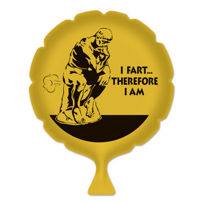 «I Fart ... Donc I Am Whoopee Cushion»
