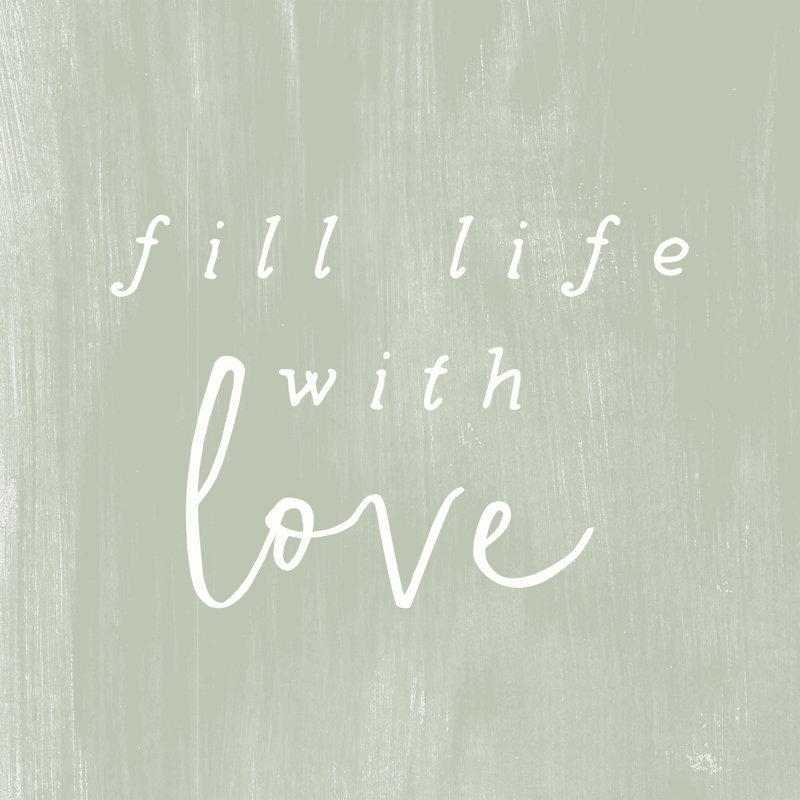 Fill Life With Love - Wrapped Canvas Art Prints, 122cm H x 122cm W