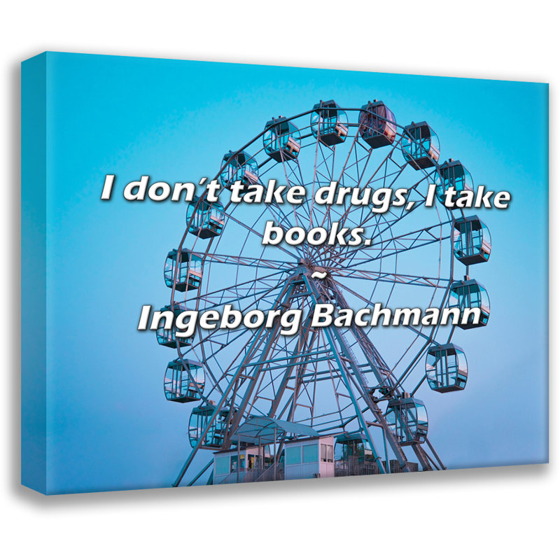 Ingeborg Bachmann Citation: Je ne prends pas de médicaments, je prends des livres., H 15 po x l 18 po