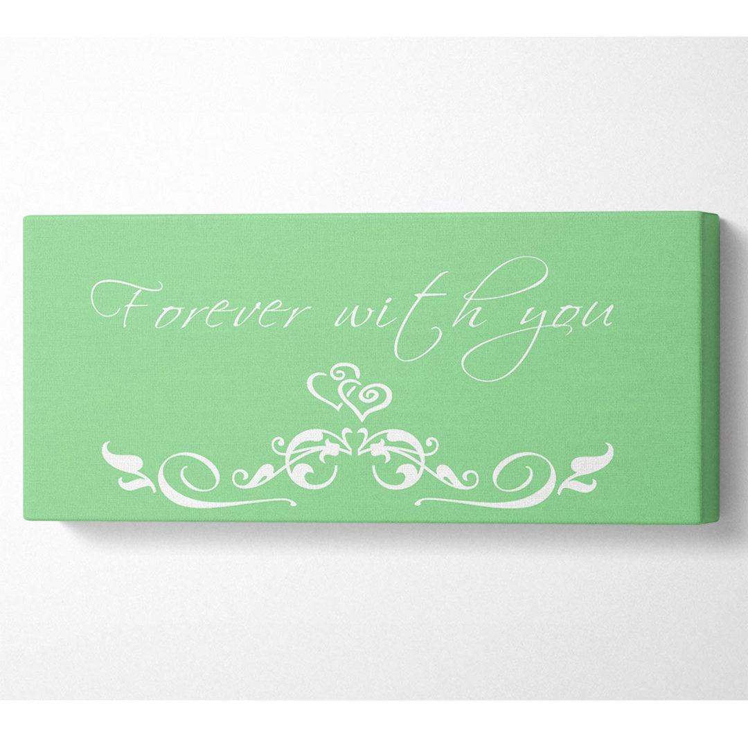 Love Quote Forever With You Green - Leinwanddrucke auf Leinwand