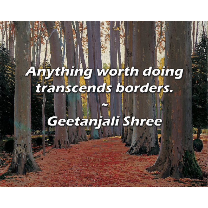 Geetanjali Shree Quote: Anything worth doing transcends borders.