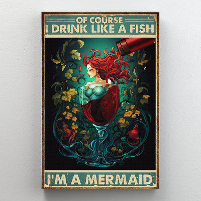 Of Course I Drink Like A Fish Im A Mermaid Vintage Of Course I Drink Like A Fish Im A Mermaid Vintage Mermaid - Wrapped Canvas Print