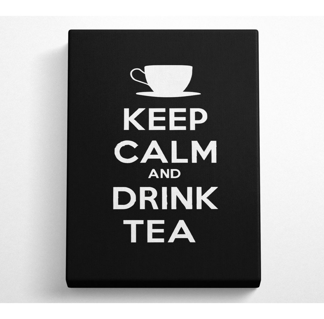 Küche Zitat Keep Calm Drink Tea - Leinwanddrucke