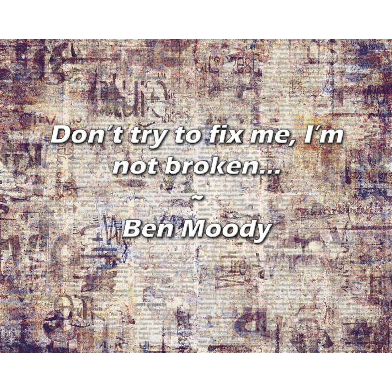 Citation artistique «Ne pas essayer de me réparer, je ne suis pas brisé ...» par Ben Moody, toile tendue avec châssis