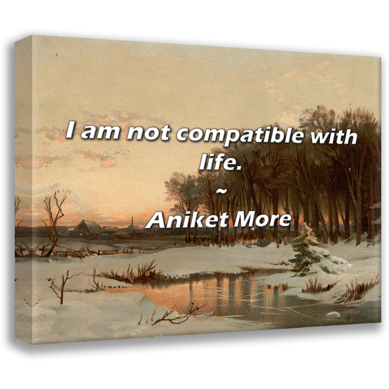Citation artistique «Je ne suis pas compatible avec la vie». Toile tendue par Aniket More Gallery, H 48 po x l 33 po