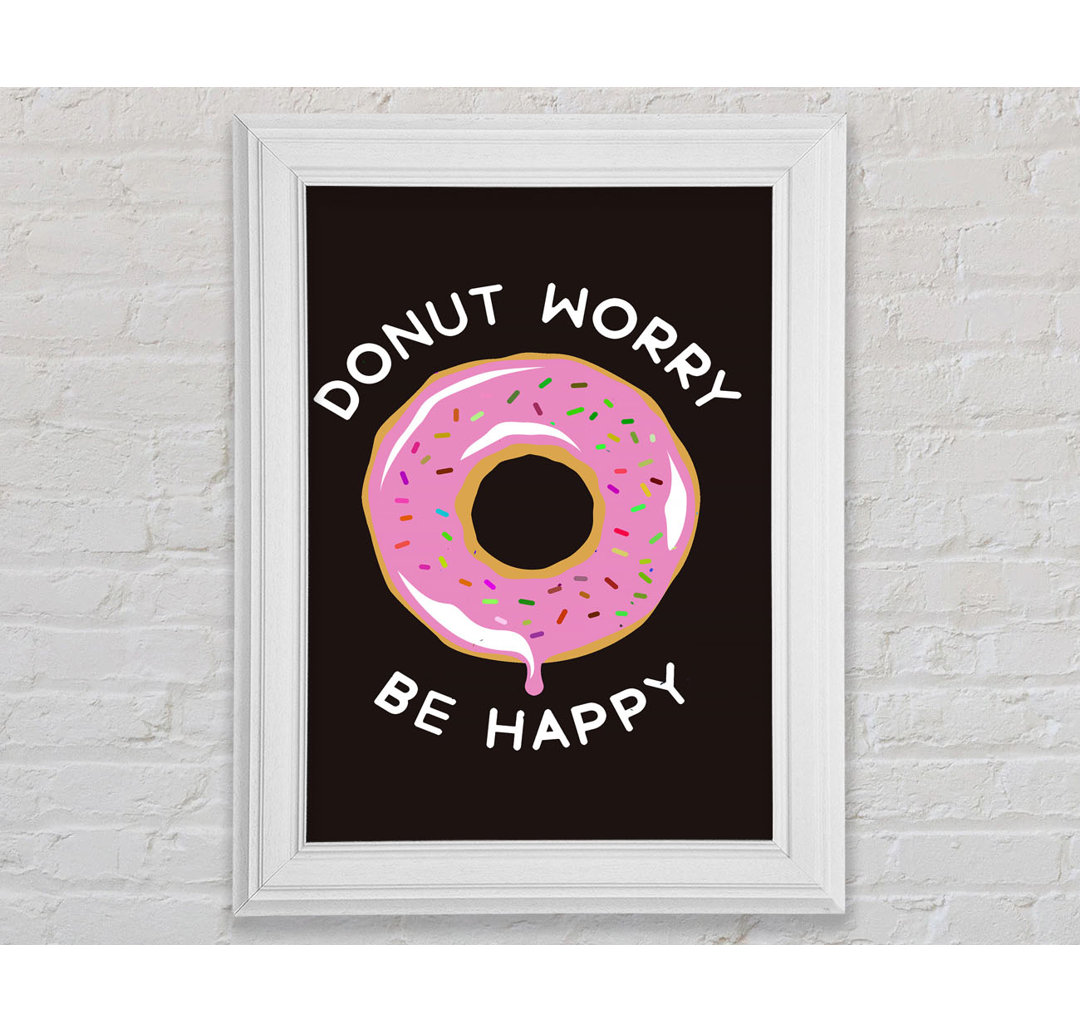 Donut Worry Be Happy Gerahmter Druck