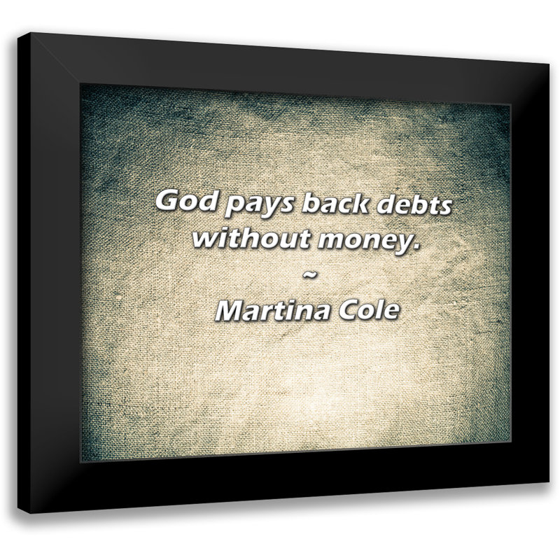 Martina Cole Quote: God pays back debts without money.