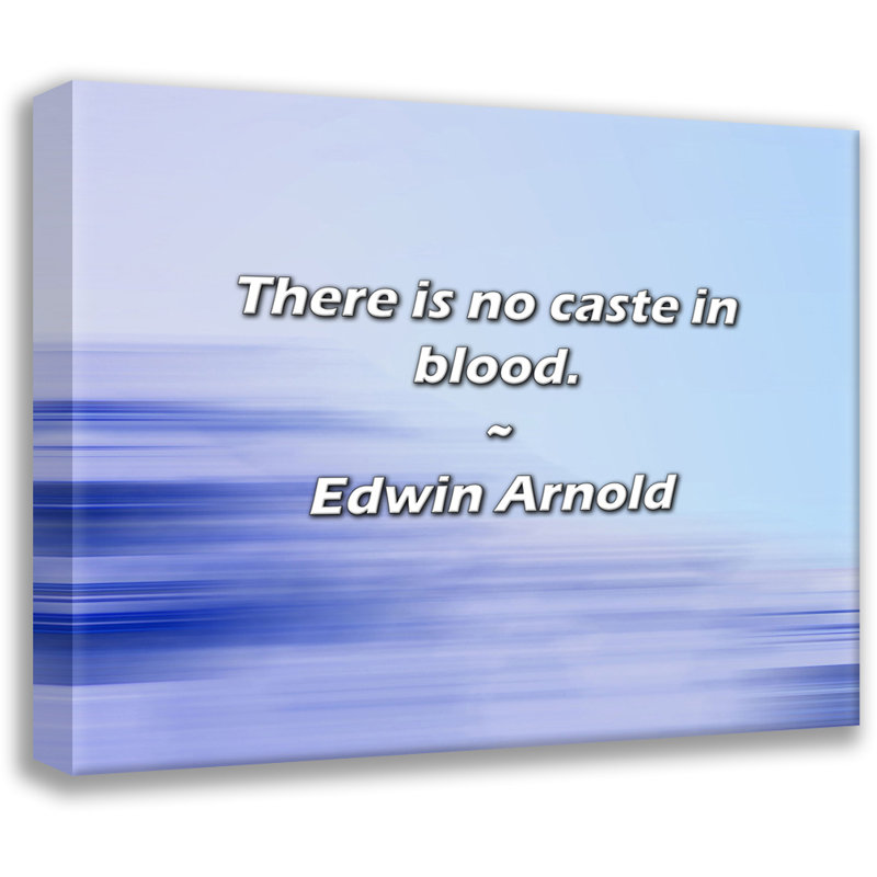 Edwin Arnold Citation: Il n'y a pas de caste dans le sang., H 26 po x l 32 po