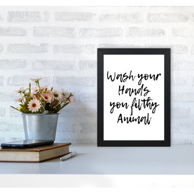 Wash Your Hands You Filthy Animal 1 Piece Single Picture Frame Wall Art