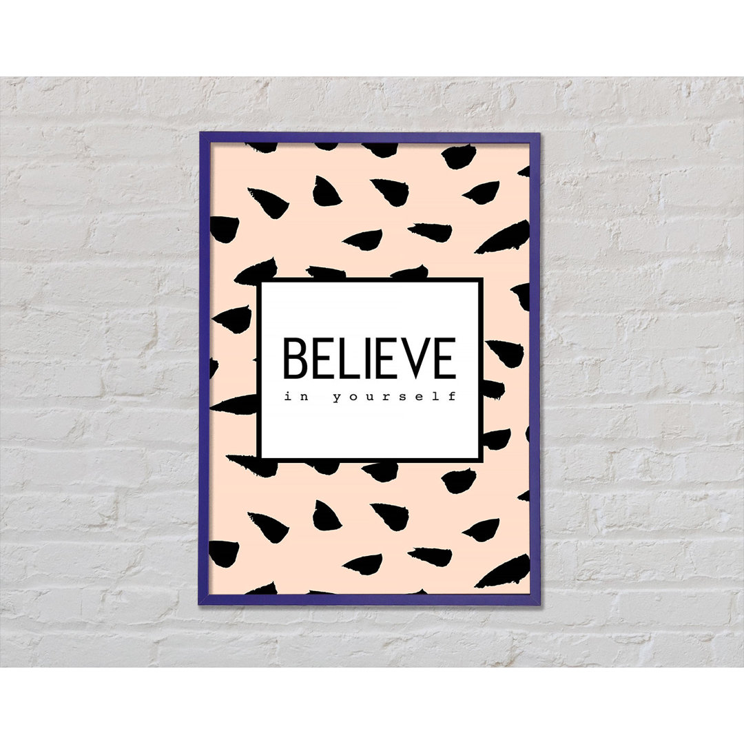 Believe in Yourself 3 - Einzelne Bilderrahmen Kunstdrucke