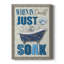 Just Soak - Art textuel sur toile-1088971275-1088971272