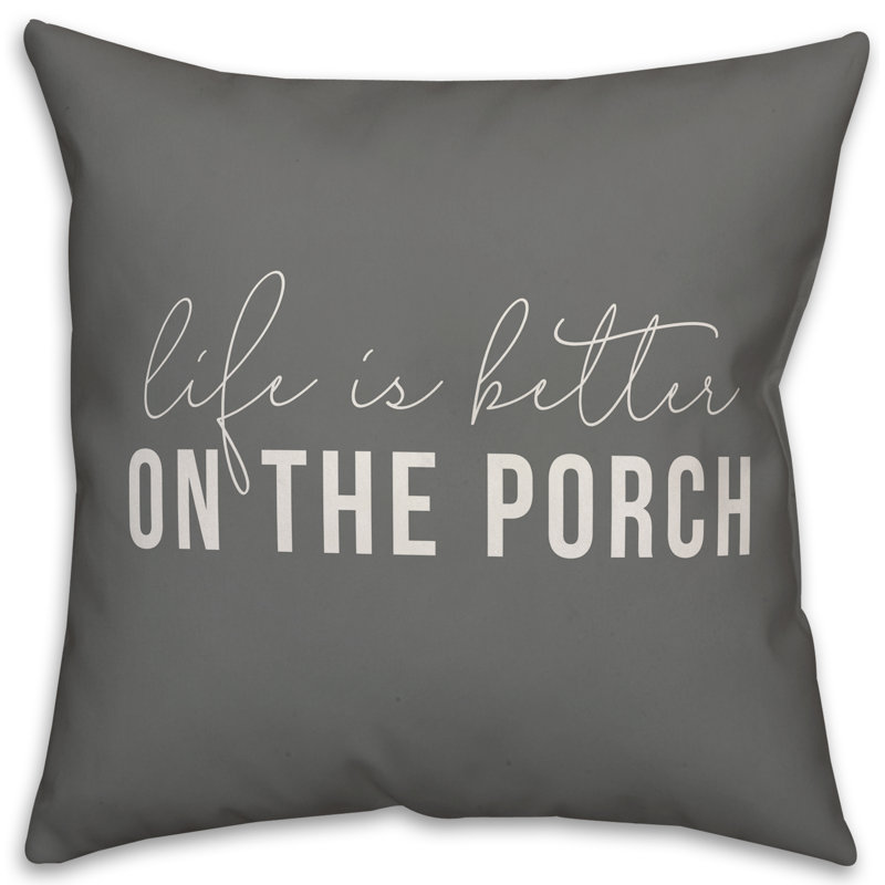  Coussin décoratif intérieur / extérieur Life is Better on the Porch, H 16 po x l 16 po, Gris / blanc