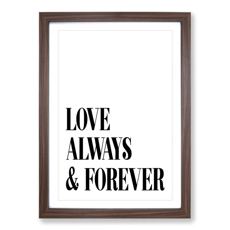 Love Always and Forever - Picture Frame Typography, 36cm H x 27cm W x 2cm D, Walnut Framed