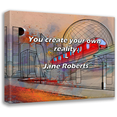 Artsy Quote "You create your own reality." By Jane Roberts Gallery Wrapped Canvas