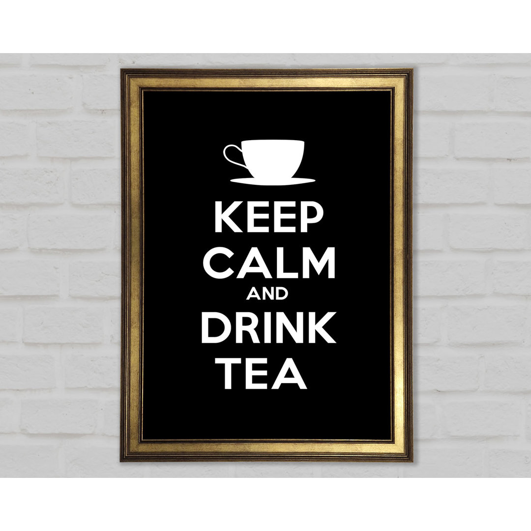 Küche Zitat Keep Calm Drink Tea Gerahmter Druck