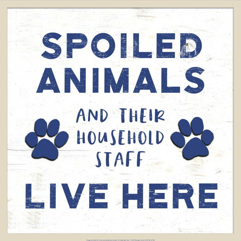 " Spoiled Animal Household ", 12" H x 12" W