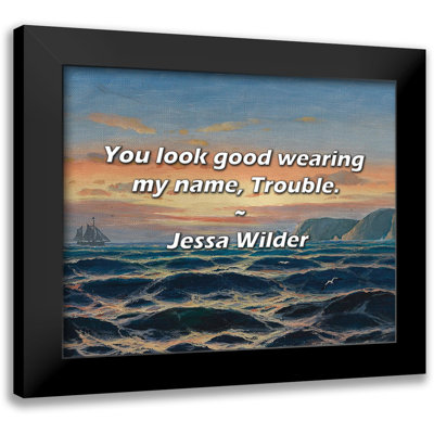 Citation de Jessa Wilder: Vous avez l'air bien avec mon nom, Trouble.