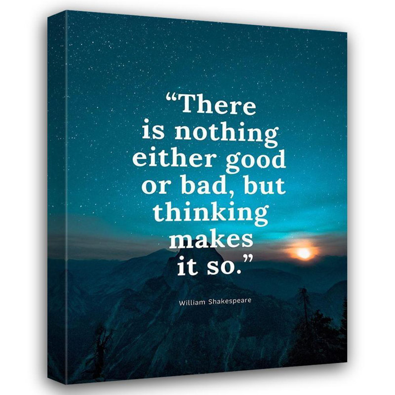 Art sur toile tendue par Trinx ArtsyQuotes: William Shakespeare, citation: «Good or Bad», H 47 po x l 36 po