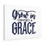 Grow In Grace - Wrapped Canvas Print-2074974213