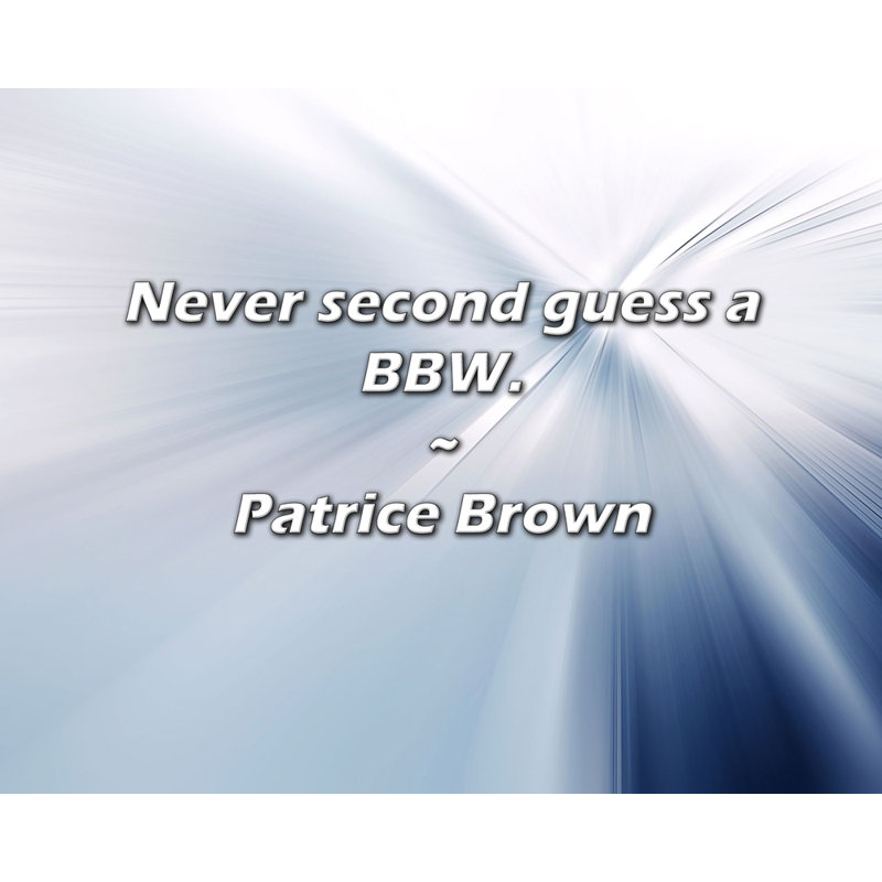 Citation de Patrice Brown: Ne jamais deviner un Bbw., H 26 po x l 32 po