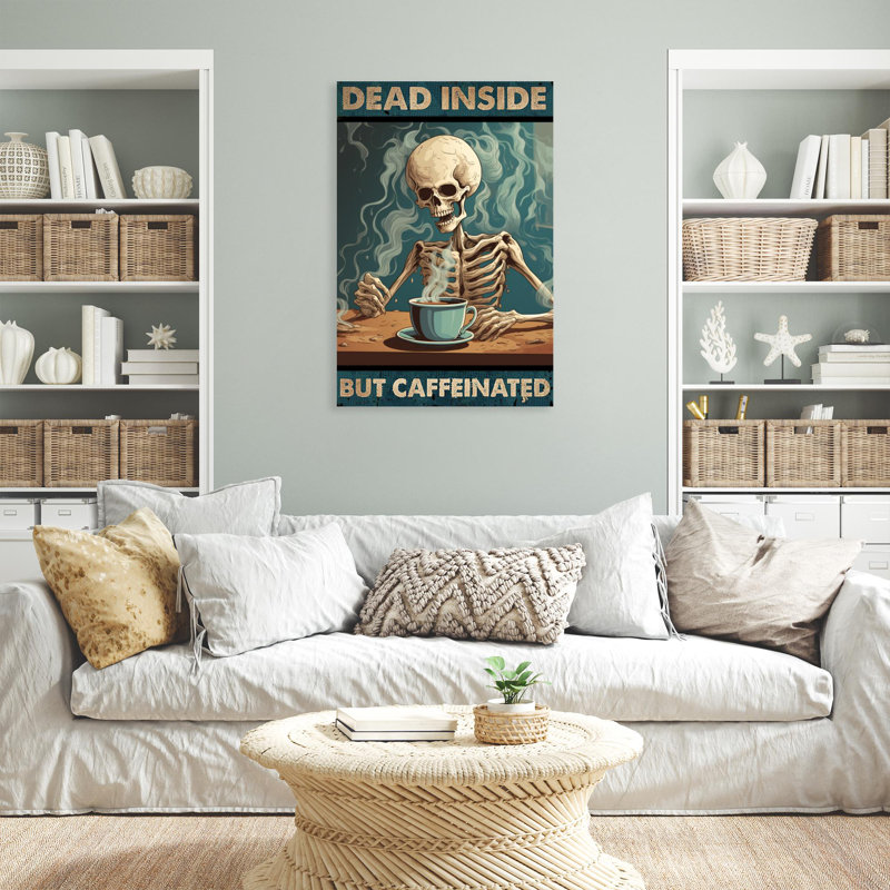 " Dead Inside But Caffeinated ", 36" H x 24" W x 1.25"D