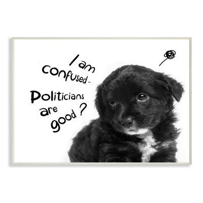 " Politicians Are Good Question Cute Puppy Political Humor " by Ziwei Li