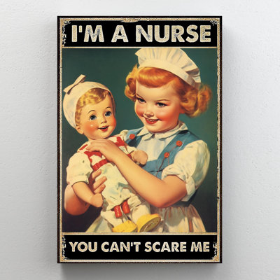 " Im A Nurse You Cant Scare Me "