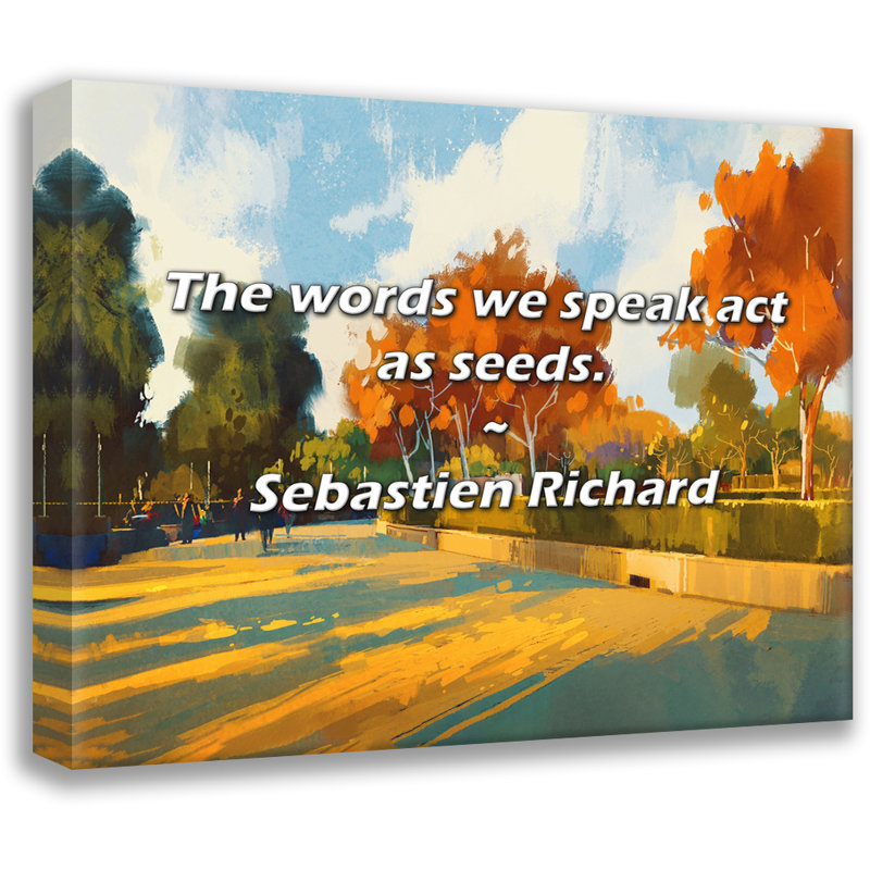 Sebastien Richard Citation: Les mots que nous prononçons agissent comme des graines., H 20 po x l 24 po