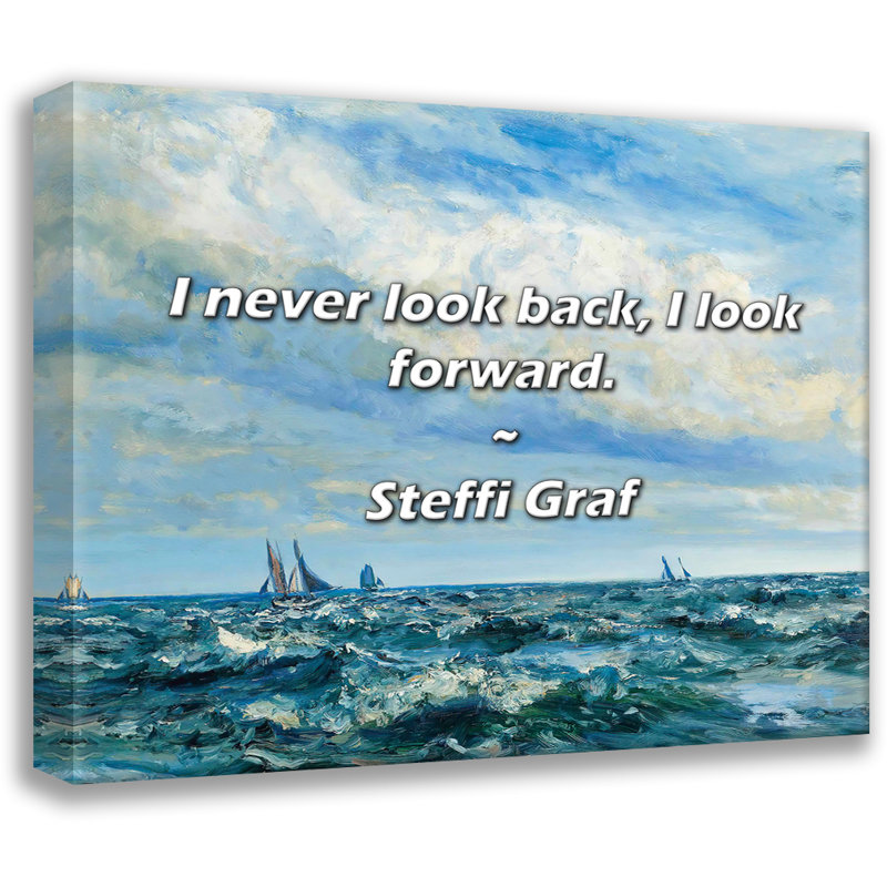 Steffi Graf Quote: I never look back, I look forward., 26" H x 32" W