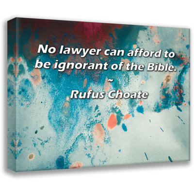 Astoria Grand Gallery Wrapped Canvas By Rufus Choate: "No lawyer can afford to be ignorant of the Bib