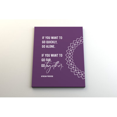 Si vous voulez y aller rapidement, allez-y seul. «If You Want to Go Far, Go Together», reproduction d'art textuel sur toile tendue