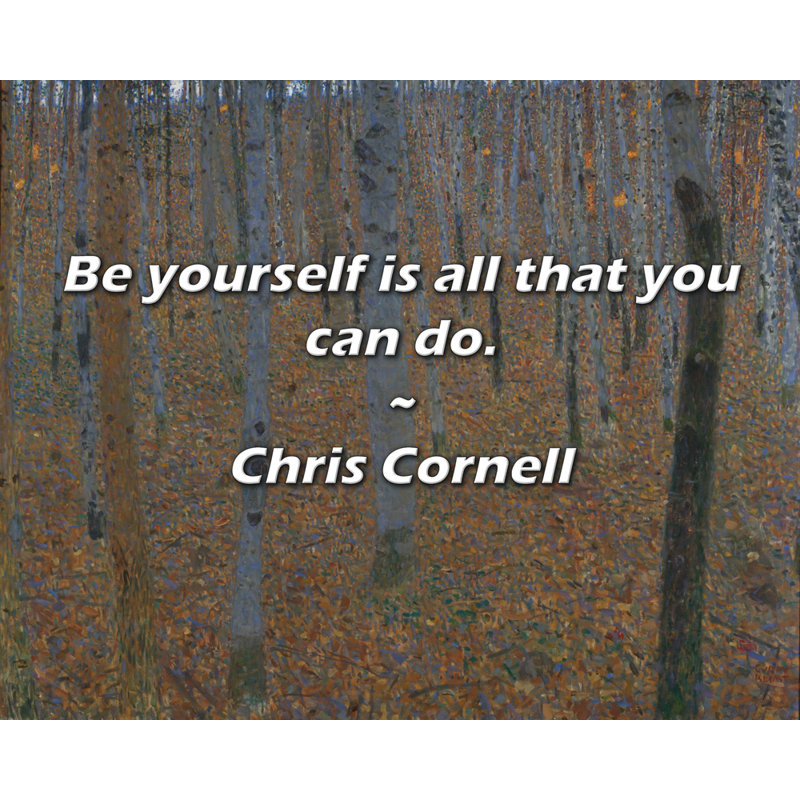 Chris Cornell Quote: Be yourself is all that you can do., 15" H x 18" W