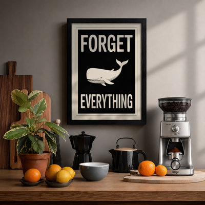 Forget Everything Whale Typography - Framed Print