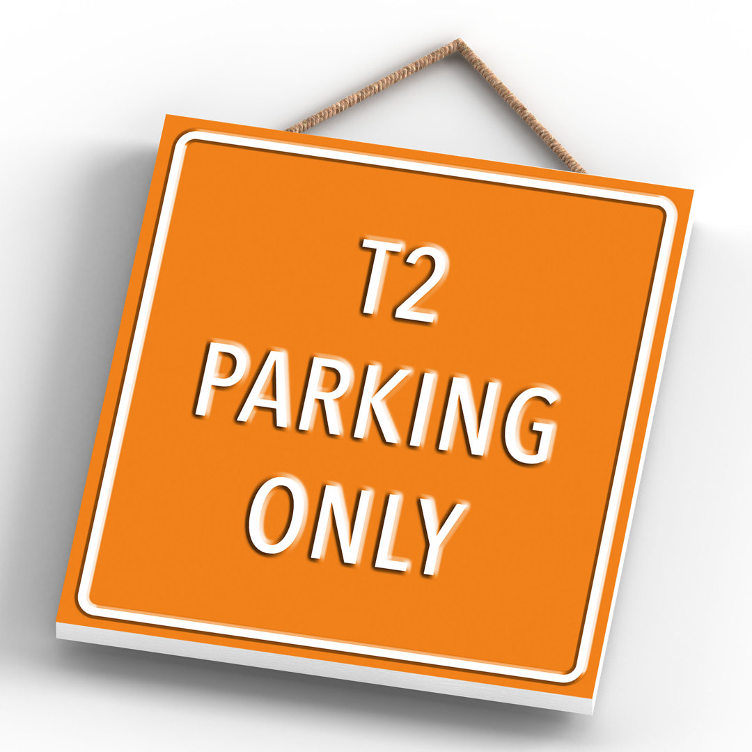 T2 Parking Only - Print on MDF