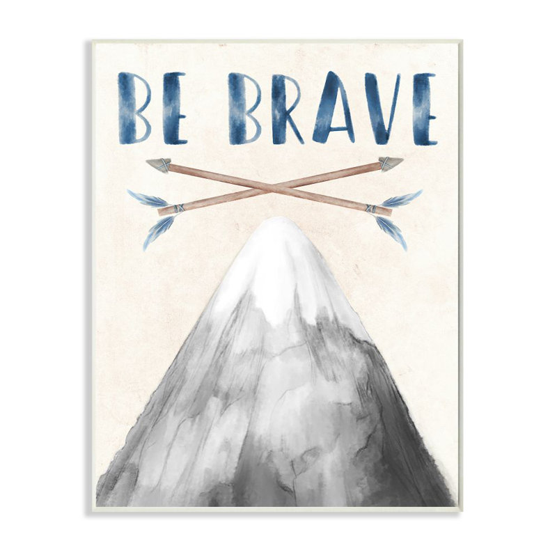 «Inspirational Be Brave Text Mountain Arrows» par Mary Urban - impression d'art graphique, Plaque murale, H 15 po x l 10 po