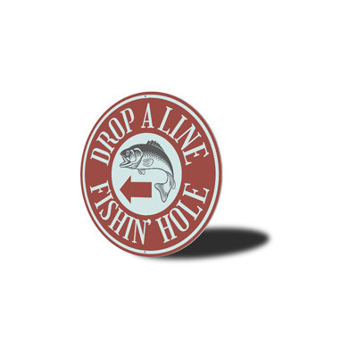 Drop a Line Fishin' Hole Aluminum Sign