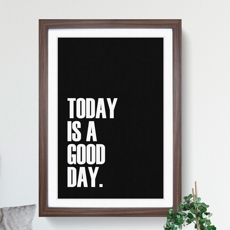 Today Is a Good Day - Framed Print, 65cm H x 48cm W x 2cm D, Walnut