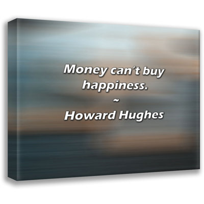 Artsy Quote "Money can’t buy happiness." By Howard Hughes Gallery Wrapped Canvas