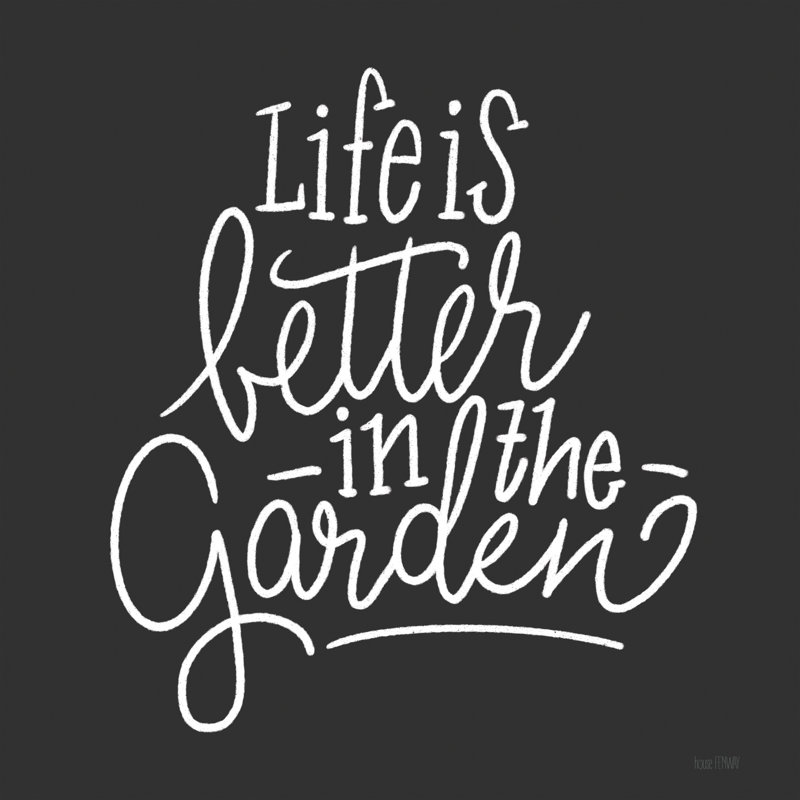 " Life Is Better In The Garden Sign " by House Fenway, 36" H x 36" W