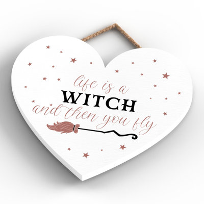 Life Is a Witch Wooden Heart Plaque