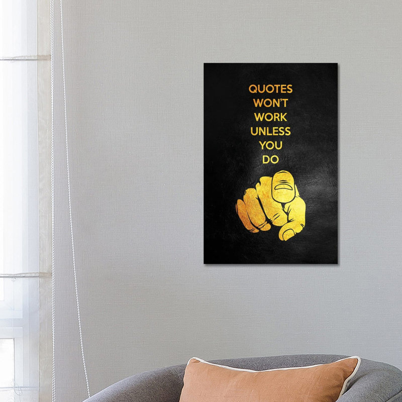 Quotes Won't Work Unless You Do by Adrian Baldovino - Wrapped Canvas Print, 66.04 cm H x 45.72 cm W x 1.91 cm D