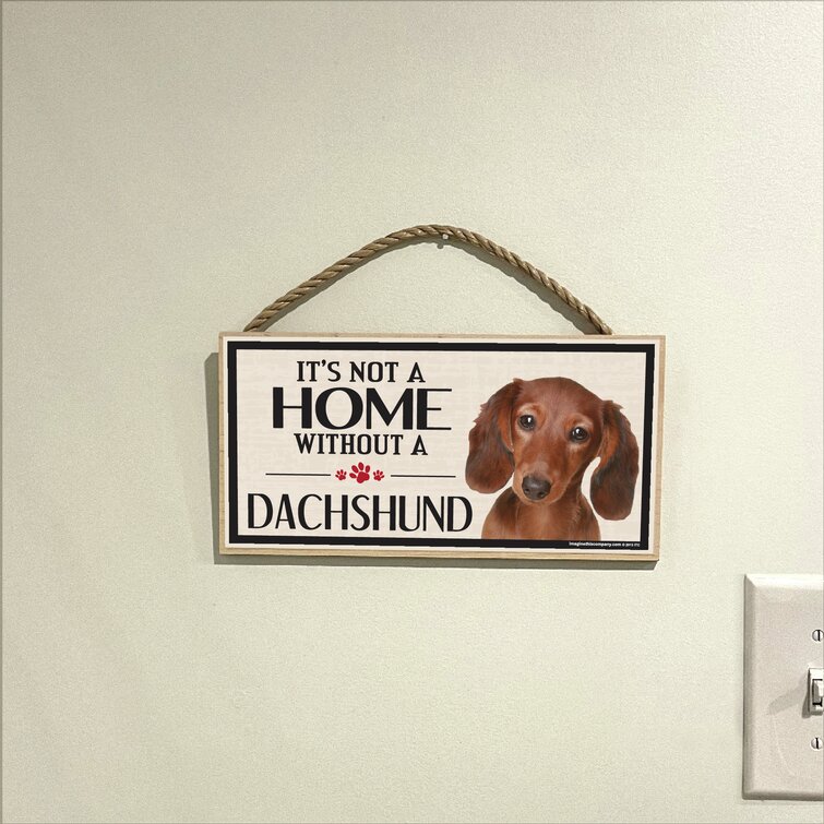  Wood Sign: It's Not A Home Without A DACHSHUND