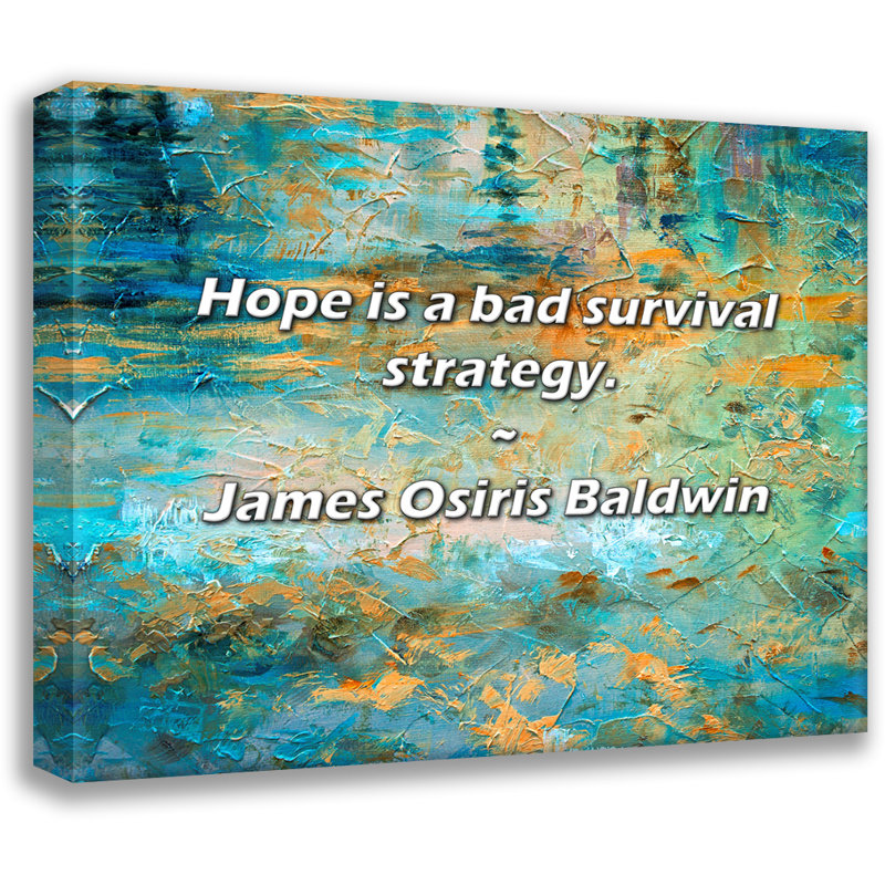 James Osiris Baldwin Citation: L'espoir est une mauvaise stratégie de survie., H 15 po x l 18 po