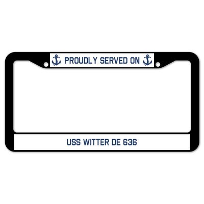 Proudly Served on USS WITTER DE 636 Plate Frame -  SignMission, D-LPF-04-2492