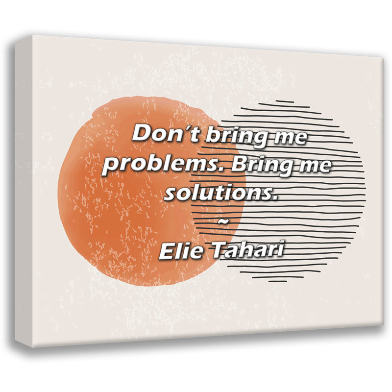 Citation artistique «Ne m'apportez pas de problèmes. Apportez-moi des solutions». Toile tendue par Elie Tahari