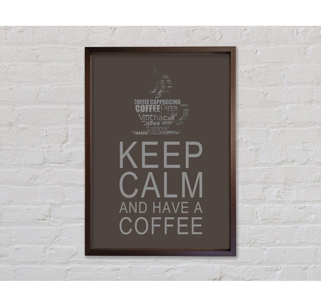 Küche Zitat Keep Calm And Have A Coffee Chocolate - Einzelbildrahmen Kunstdrucke auf Leinwand