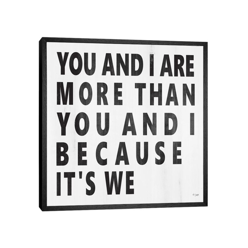 You And I Are More by Jaxn Blvd. - Print on Canvas, 66.04cm H x 66.04cm W x 3.81cm D, Black Framed